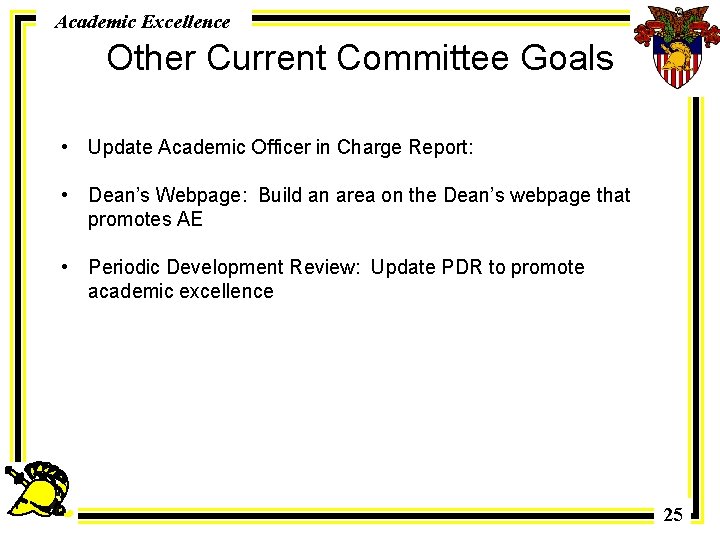 Academic Excellence Other Current Committee Goals • Update Academic Officer in Charge Report: •