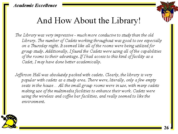 Academic Excellence And How About the Library! The Library was very impressive - much