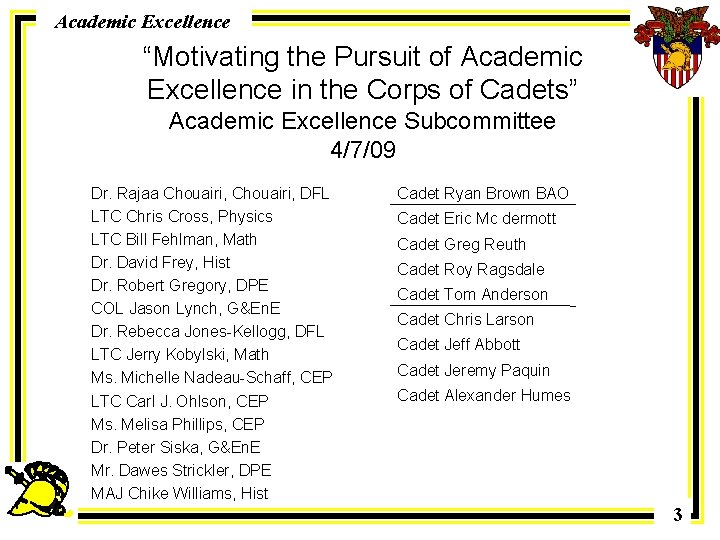 Academic Excellence “Motivating the Pursuit of Academic Excellence in the Corps of Cadets” Academic