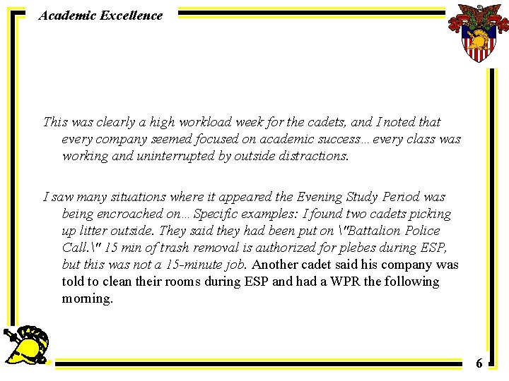 Academic Excellence This was clearly a high workload week for the cadets, and I