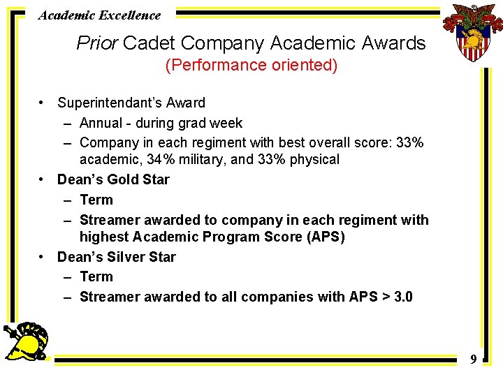 Academic Excellence Prior Cadet Company Academic Awards (Performance oriented) • Superintendant’s Award – Annual