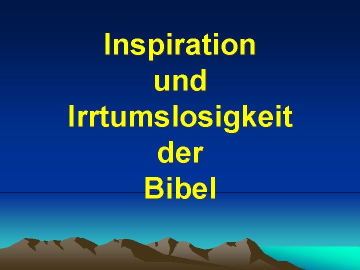 Inspiration und Irrtumslosigkeit der Bibel 