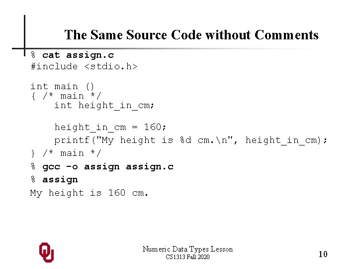 The Same Source Code without Comments % cat assign. c #include <stdio. h> int