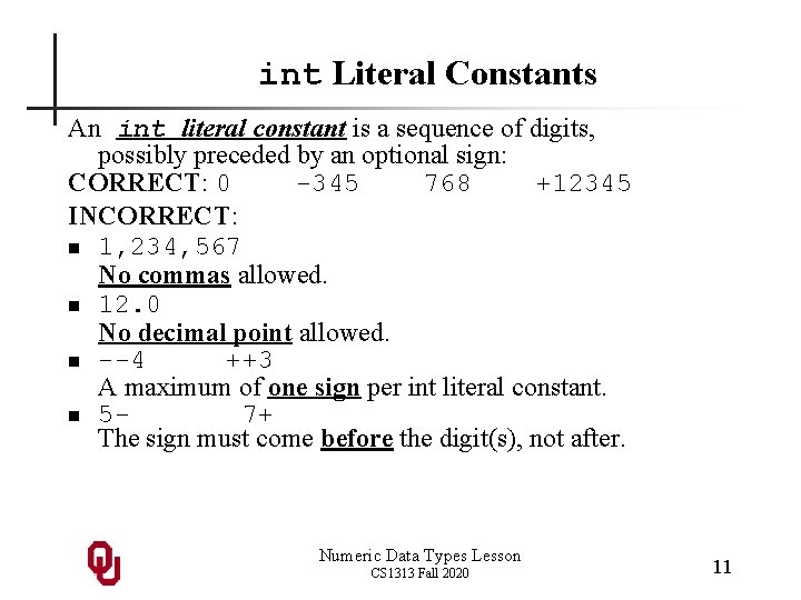 int Literal Constants An int literal constant is a sequence of digits, possibly preceded