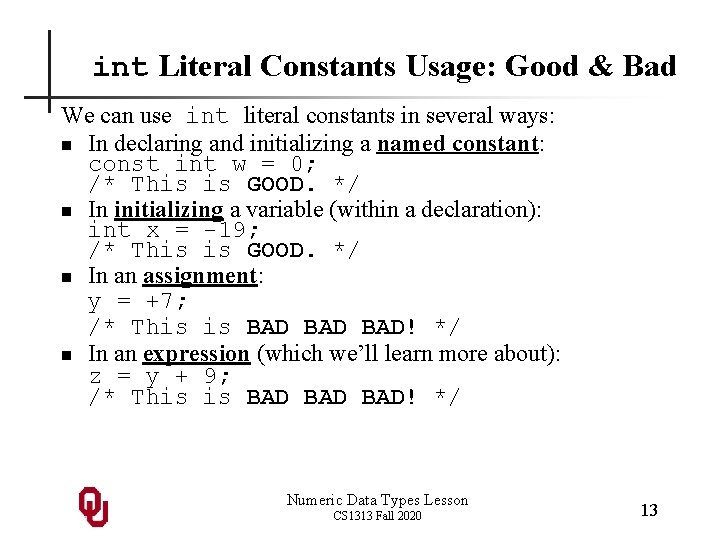 int Literal Constants Usage: Good & Bad We can use int literal constants in