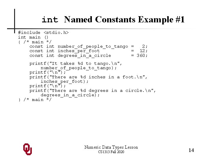 int Named Constants Example #1 #include <stdio. h> int main () { /* main