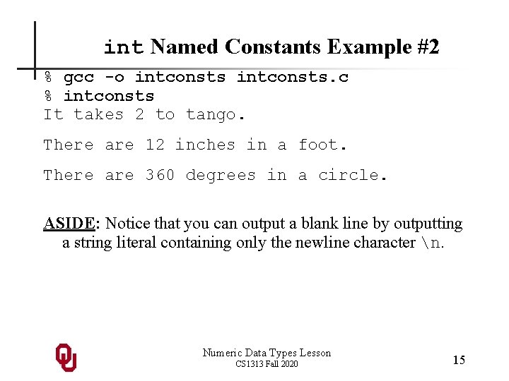 int Named Constants Example #2 % gcc -o intconsts. c % intconsts It takes