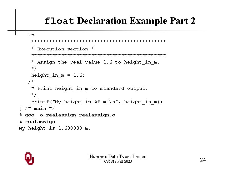 float Declaration Example Part 2 /* *********************** * Execution section * *********************** * Assign