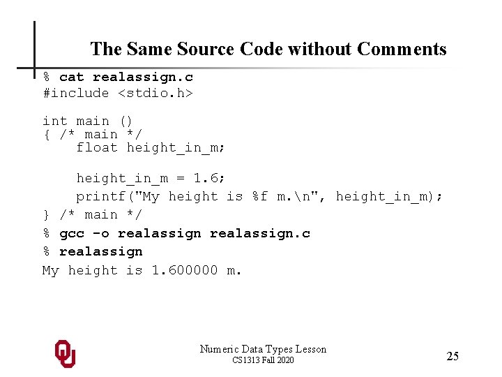 The Same Source Code without Comments % cat realassign. c #include <stdio. h> int