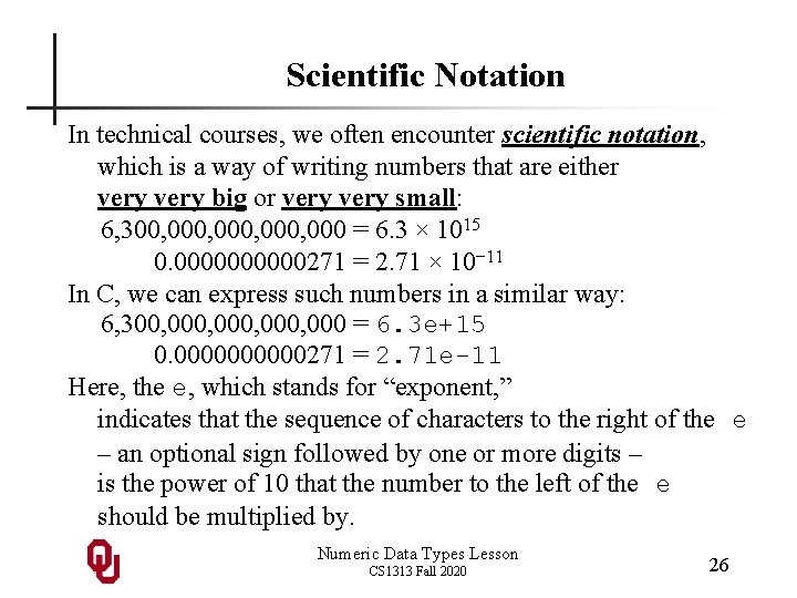 Scientific Notation In technical courses, we often encounter scientific notation, which is a way