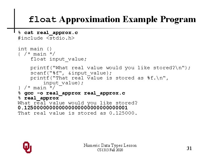 float Approximation Example Program % cat real_approx. c #include <stdio. h> int main ()