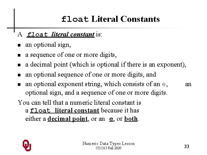 float Literal Constants A float literal constant is: an optional sign, n a sequence