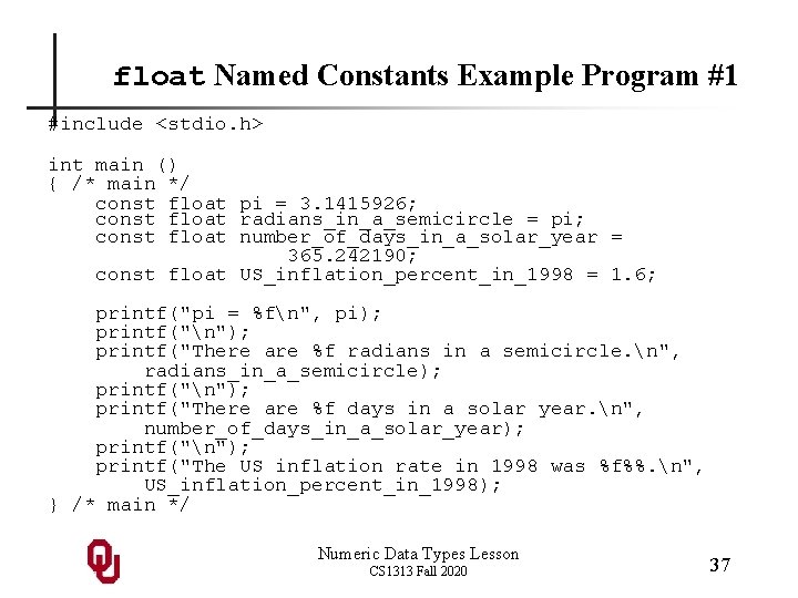 float Named Constants Example Program #1 #include <stdio. h> int main () { /*