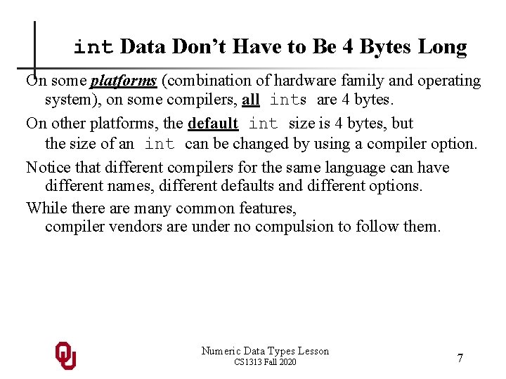 int Data Don’t Have to Be 4 Bytes Long On some platforms (combination of