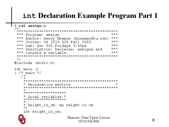 int Declaration Example Program Part 1 % cat assign. c /* *********************** *** Program: