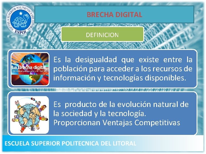 BRECHA DIGITAL DEFINICION Es la desigualdad que existe entre la población para acceder a