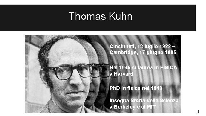 Thomas Kuhn Cincinnati, 18 luglio 1922 – Cambridge, 17 giugno 1996 Nel 1946 si