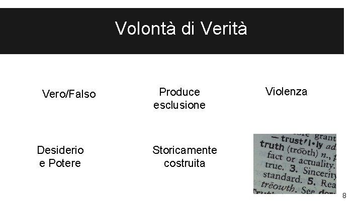 Volontà di Verità Vero/Falso Desiderio e Potere Produce esclusione Violenza Storicamente costruita 8 