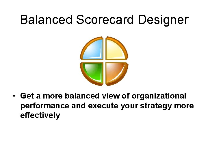 Balanced Scorecard Designer • Get a more balanced view of organizational performance and execute