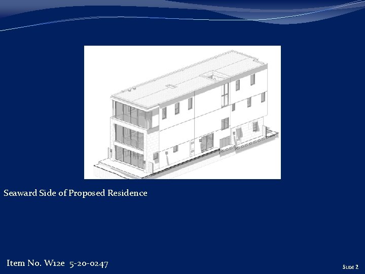 Seaward Side of Proposed Residence No. W 12 e 5 -20 -0247 IItem TEM