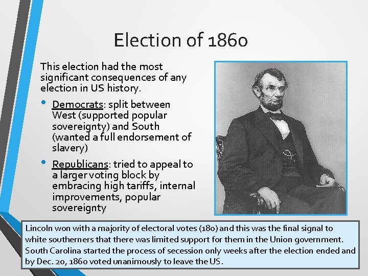 Election of 1860 This election had the most significant consequences of any election in