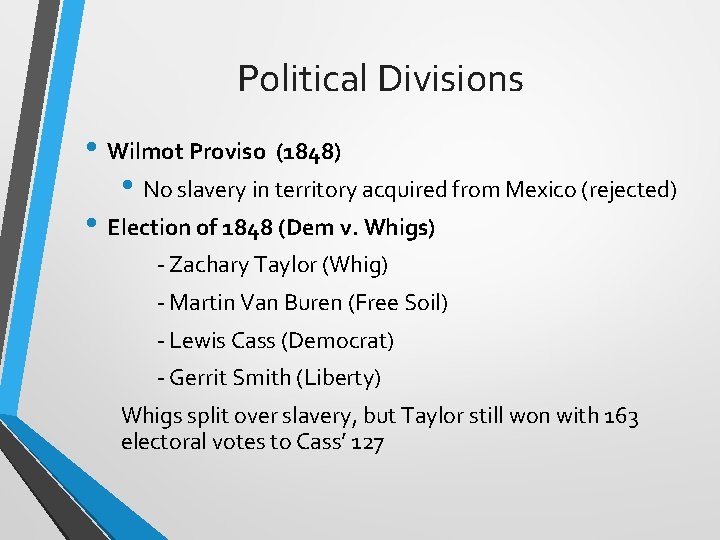 Political Divisions • Wilmot Proviso (1848) • No slavery in territory acquired from Mexico