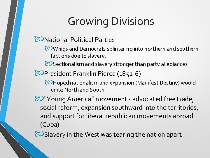 Growing Divisions National Political Parties Whigs and Democrats splintering into northern and southern factions