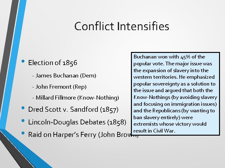 Conflict Intensifies • Election of 1856 - James Buchanan (Dem) - John Fremont (Rep)