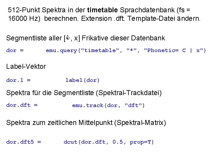 512 -Punkt Spektra in der timetable Sprachdatenbank (fs = 16000 Hz) berechnen. Extension. dft.