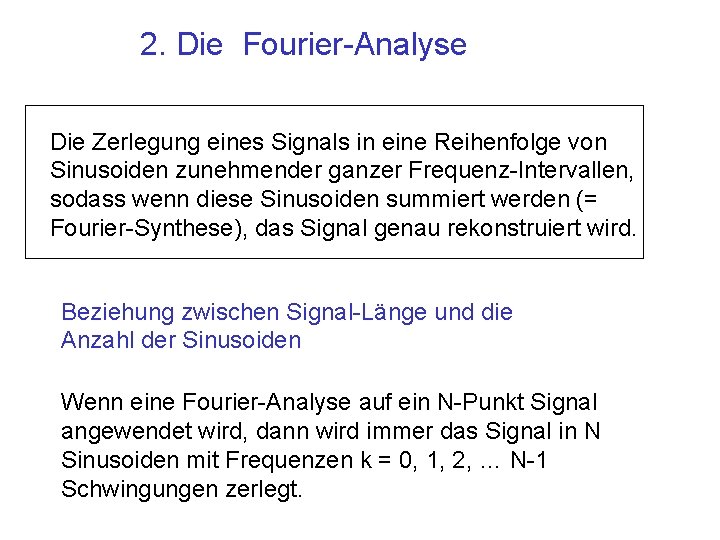 2. Die Fourier-Analyse Die Zerlegung eines Signals in eine Reihenfolge von Sinusoiden zunehmender ganzer