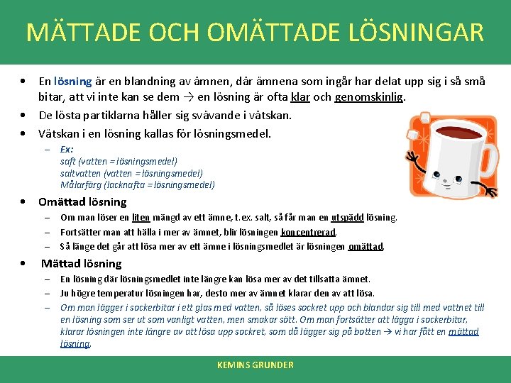 MÄTTADE OCH OMÄTTADE LÖSNINGAR • En lösning är en blandning av ämnen, där ämnena