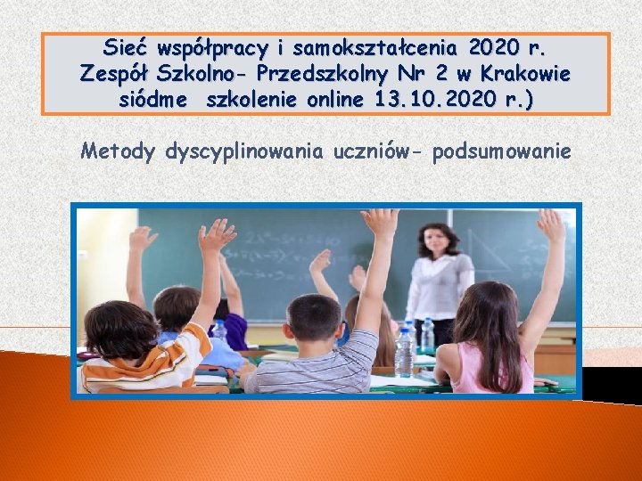 Sieć współpracy i samokształcenia 2020 r. Zespół Szkolno- Przedszkolny Nr 2 w Krakowie siódme