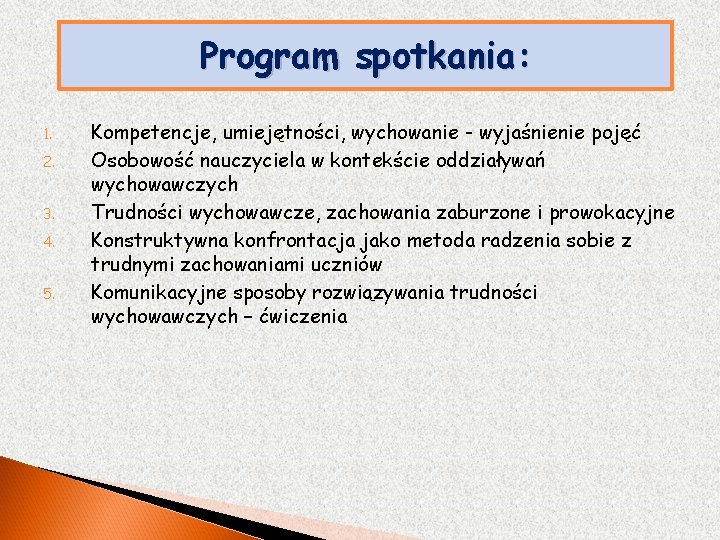 Program spotkania: 1. 2. 3. 4. 5. Kompetencje, umiejętności, wychowanie - wyjaśnienie pojęć Osobowość