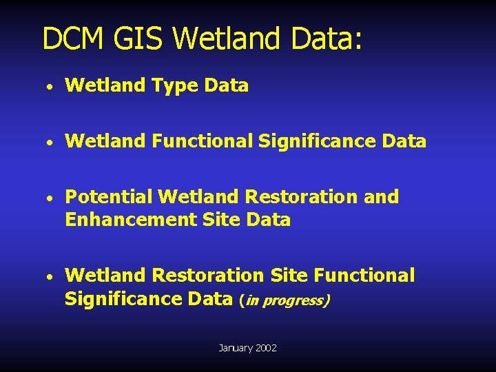DCM GIS Wetland Data: • Wetland Type Data • Wetland Functional Significance Data •