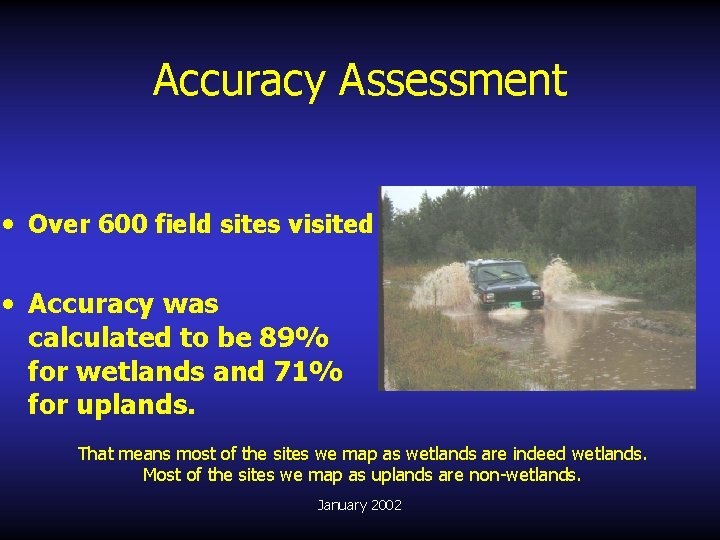 Accuracy Assessment • Over 600 field sites visited • Accuracy was calculated to be