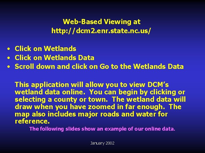 Web-Based Viewing at http: //dcm 2. enr. state. nc. us/ • Click on Wetlands