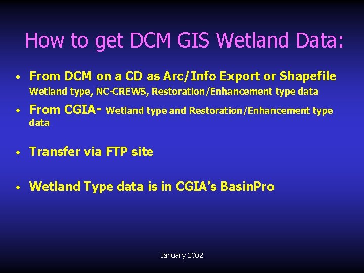 How to get DCM GIS Wetland Data: • From DCM on a CD as