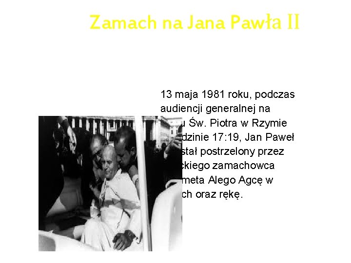 Zamach na Jana Pawła II 13 maja 1981 roku, podczas audiencji generalnej na placu