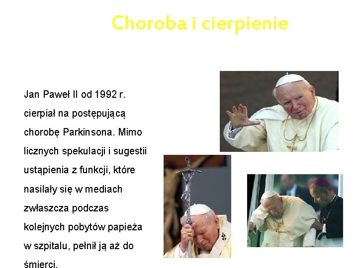 Choroba i cierpienie Jan Paweł II od 1992 r. cierpiał na postępującą chorobę Parkinsona.