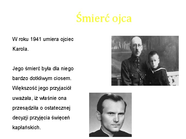 Śmierć ojca W roku 1941 umiera ojciec Karola. Jego śmierć była dla niego bardzo