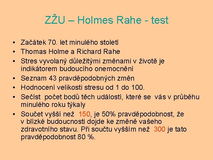 ZŽU – Holmes Rahe - test • Začátek 70. let minulého století • Thomas