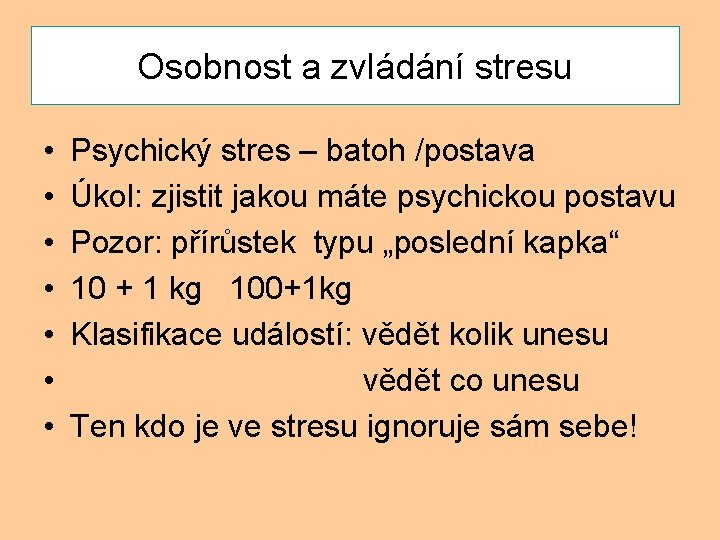 Osobnost a zvládání stresu • • Psychický stres – batoh /postava Úkol: zjistit jakou