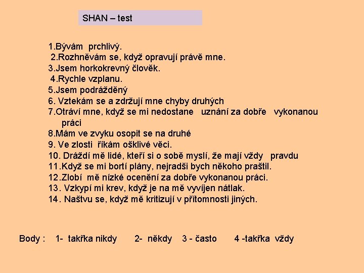 SHAN – test 1. Bývám prchlivý. 2. Rozhněvám se, když opravují právě mne. 3.