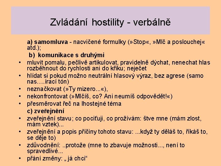 Zvládání hostility - verbálně • • • a) samomluva - nacvičené formulky (» Stop
