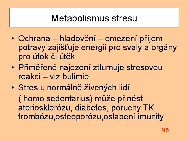 Metabolismus stresu • Ochrana – hladovění – omezení příjem potravy zajišťuje energii pro svaly