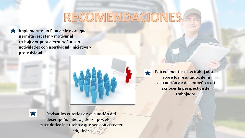 RECOMENDACIONES Implementar un Plan de Mejora que permita rescatar y motivar al trabajador para