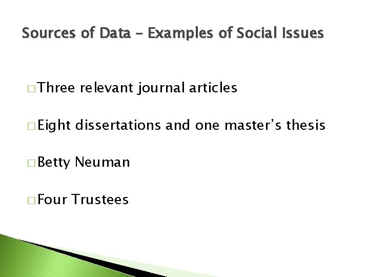 Sources of Data – Examples of Social Issues � Three relevant journal articles �