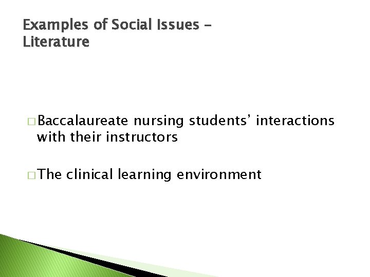 Examples of Social Issues – Literature � Baccalaureate nursing students’ interactions with their instructors