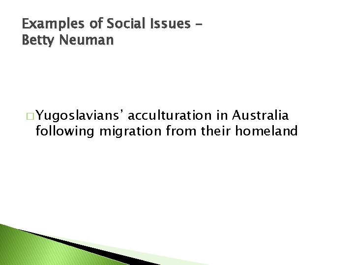 Examples of Social Issues – Betty Neuman � Yugoslavians’ acculturation in Australia following migration