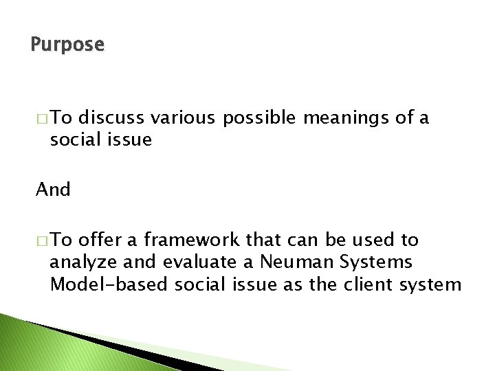 Purpose � To discuss various possible meanings of a social issue And � To